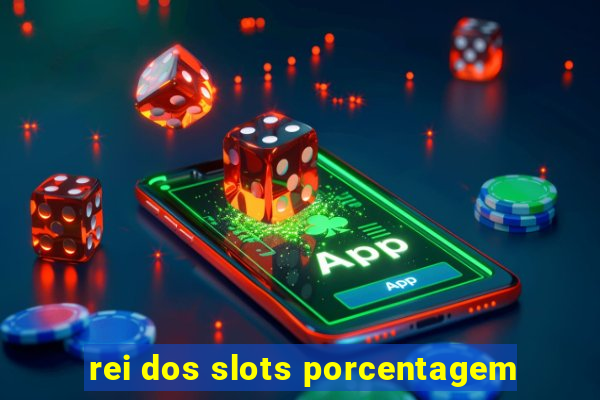 rei dos slots porcentagem